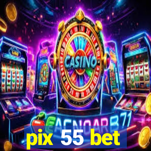 pix 55 bet